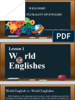 Welcome! Chapter 2: Plurality of English: Prepared By: DANIEL C. TORALBA, LPT