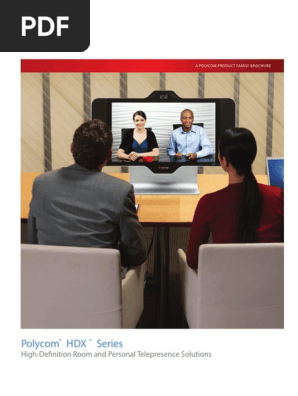 Polycom HDX Series: High-Definition Room And Personal Telepresence.