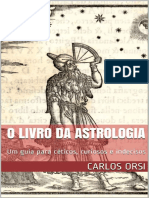 O LIVRO DA ASTROLOGIA Um Guia para Céticos, Curiosos e Indecisos by Carlos Orsi