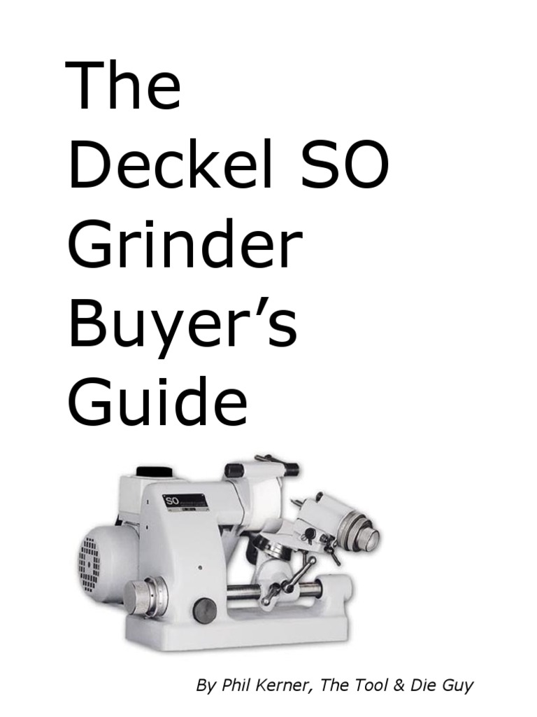 The Deckel SO Grinder Buyer's Guide by Phil Kerner, The Tool & Die Guy PDF Grinding