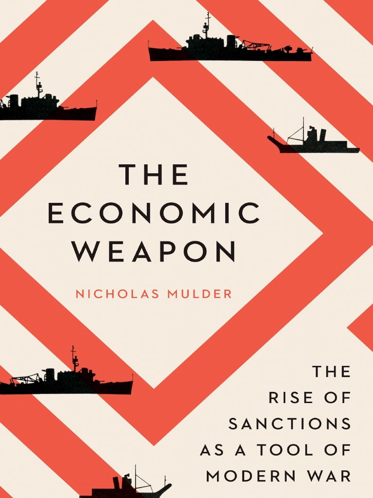 Nicholas Mulder - The Economic Weapon - The Rise of Sanctions As A Tool of  Modern War-Yale University Press (2022) | PDF | Benito Mussolini |  Strategic Bombing