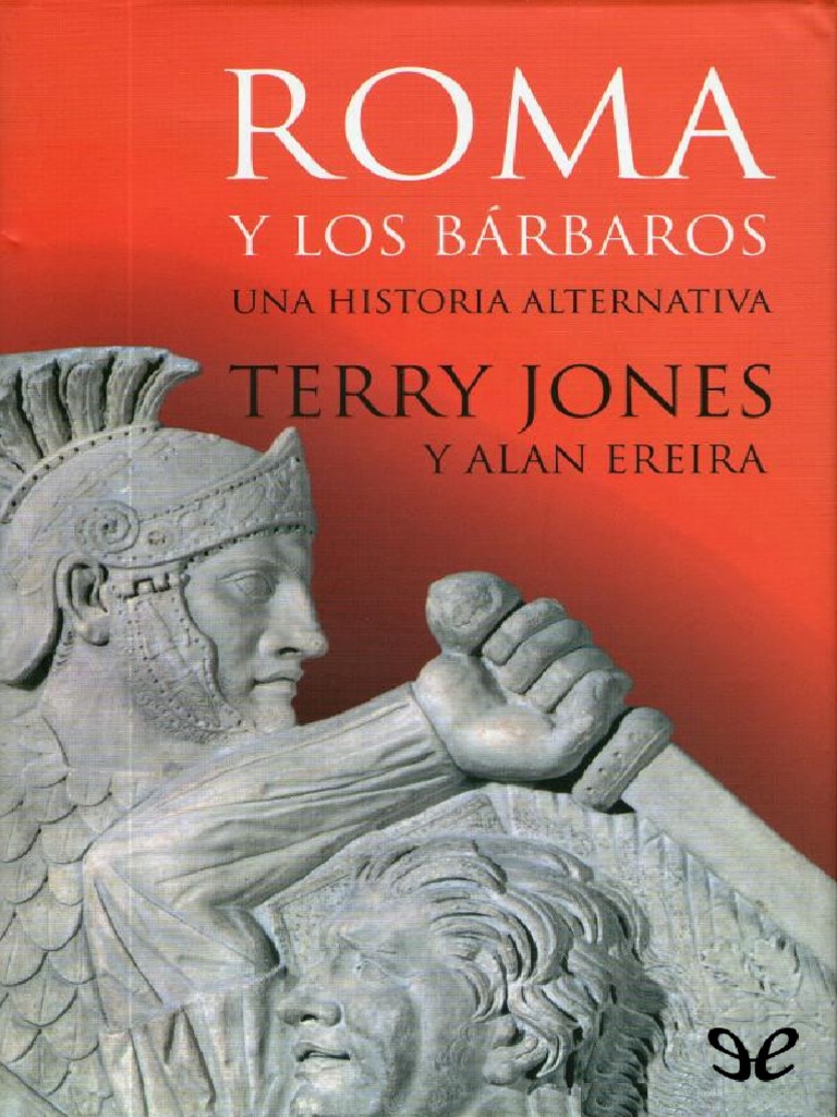 Roma y Los Bárbaros (Terry Jones Alan Ereira) | PDF | imperio Romano |  Celtas, image size:768x1024