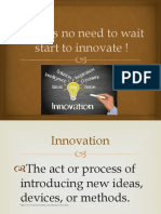 There's No Need To Wait Start To Innovate !