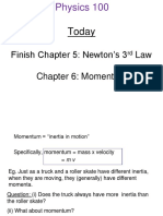 Today: Finish Chapter 5: Newton's 3 Law Chapter 6: Momentum