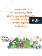 Ciberseguridad en La Infraestructura, Datos Abiertos para Un Desarrollo Sostenible, El IOT y Las Ciudades Seguras y Sostenibles.