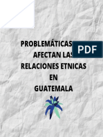 PROBLEMÁTICAS QUE AFECTAN LAS RELACIONES ETINCAS EN GUATEMALA