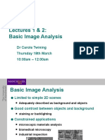 Lectures 1 & 2: Basic Image Analysis: DR Carole Twining Thursday 18th March 10:00am - 12:00am