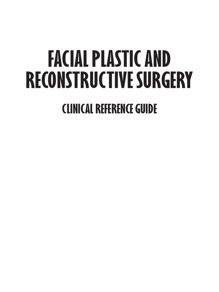 Facial Plastic and Reconstructive Surgery: Clinical Reference Guide ...