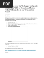 How To Stop Your SAP Debugger On Update of Standard Table or Selection of Tables With Wildcard Also in Any Transaction Code?