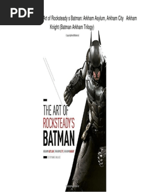 The Art of Rocksteady's Batman Trilogy | PDF | Batman