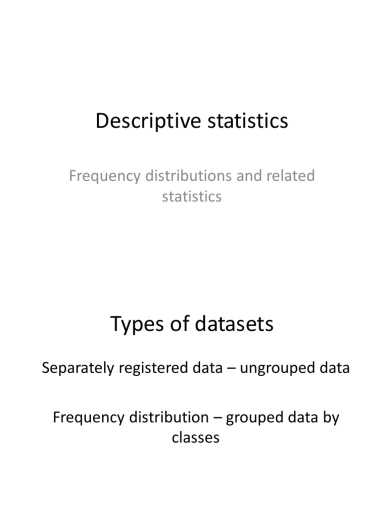 Descriptive Statistics: Frequency Distributions and Related Statistics ...