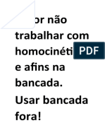 Favor Não Trabalhar Com Homocinéticas e Afins Na Bancada