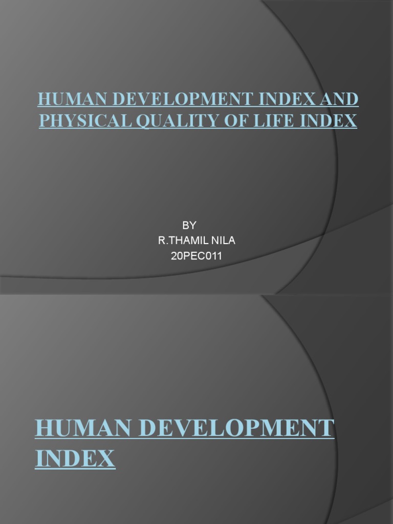 Human Development Index and Physical Quality of Life Index BY R.Thamil