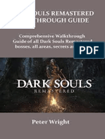 Dark Souls Remastered Walkthrough Guide Complete Walkthrough Guide of All Dark Souls Remastered Bosses, All Areas, Secret And... (Peter Wright (Wright, Peter) )