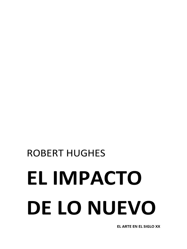 Robert Hughes EL IMPACTO DE LO NUEVO PDF Cubismo Pablo Picasso