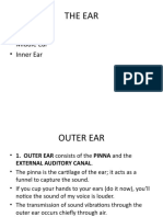 The Ear: - Outer Ear - Middle Ear - Inner Ear