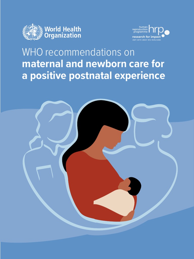 WHO Recommendations On Maternal and Newborn Care For A Positive ...