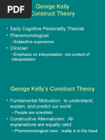 George Kelly Construct Theory: - Early Cognitive Personality Theorist - Phenomonological - Clinician