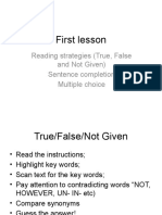 First Lesson: Reading Strategies (True, False and Not Given) Sentence Completion Multiple Choice