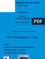 All The Raspberry Pi You Want Guilt Free: John Roach Ke0Ahd John80132@gmail March 19, 2018