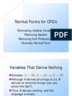 Normal Forms For CFG'S: Eliminating Useless Variables Removing Epsilon Removing Unit Productions Chomsky Normal Form