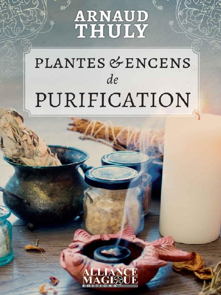 Plantes Et Encens de Purification - French Edition Arnaud THULY, PDF, Science