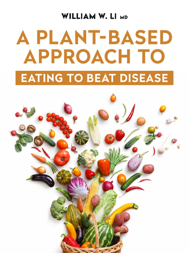 A Plant Based Approach To Eating To Beat Disease | Download Free PDF ...