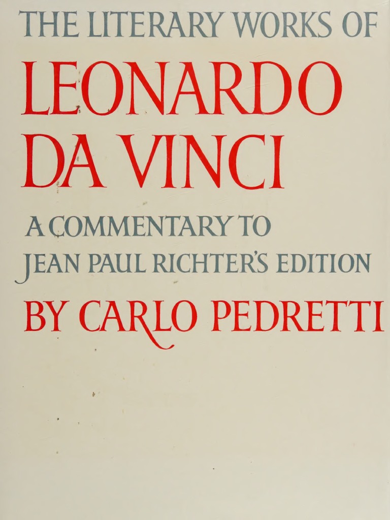 Pedretti C. (Ed) The Literary Works of Leonardo Da Vinci A