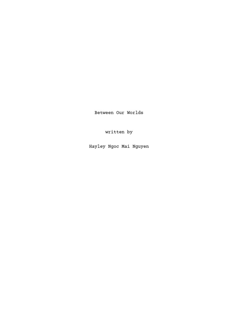 Between Our Worlds Script - Hayley Ngoc Mai Nguyen | PDF | Sky