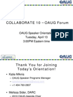 Collaborate 10 - Oaug Forum: OAUG Speaker Orientation Tuesday, April 13 3:00PM Eastern Time