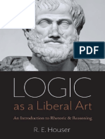 Logic As A Liberal Art An Introduction To Rhetoric and Reasoning (Rollen Edward Houser)