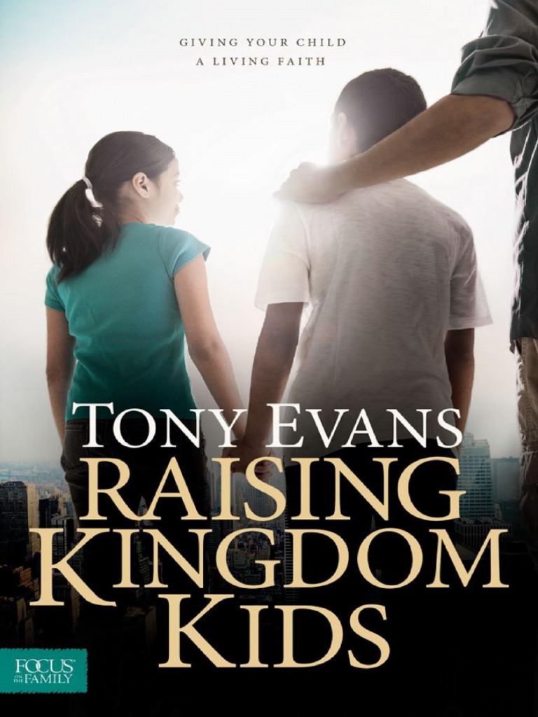 Elever Les Enfants Du Royaume, Donner À Votre Enfant Une Fois Vivante -  Tony Evans, PDF, Dieu