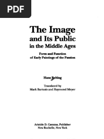 Hans Belting - The Image and Its Public in The Middle Ages - Form and Function of Early Paintings of The Passion-A.D. Caratzas (1990)