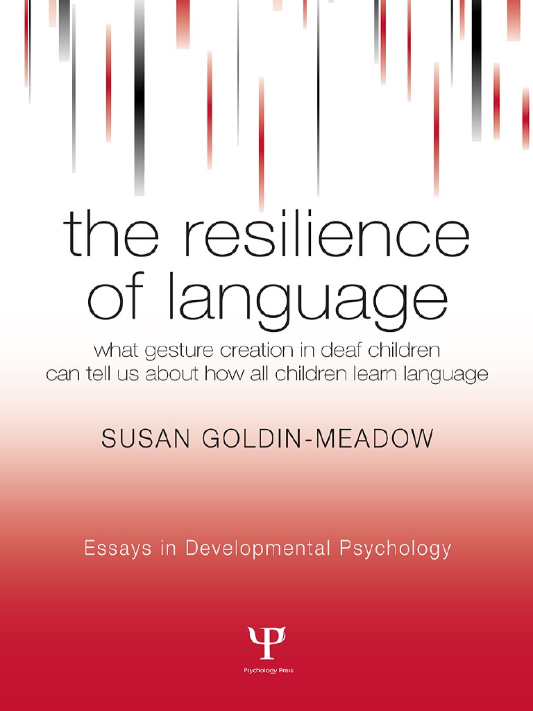 The Resilience of Language What Gesture Creation in Deaf Children Can ...