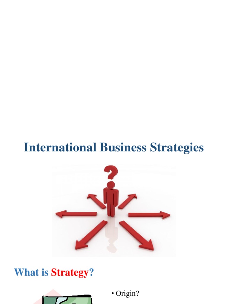 International Business Strategy Overview | PDF | Strategic Management ...