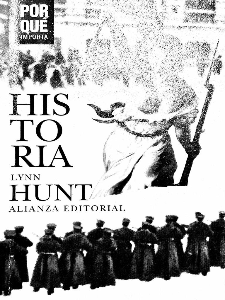 Hunt, Lynn, Ahora Más Que Nunca, en Historia ¿Por Qué Importa PDF