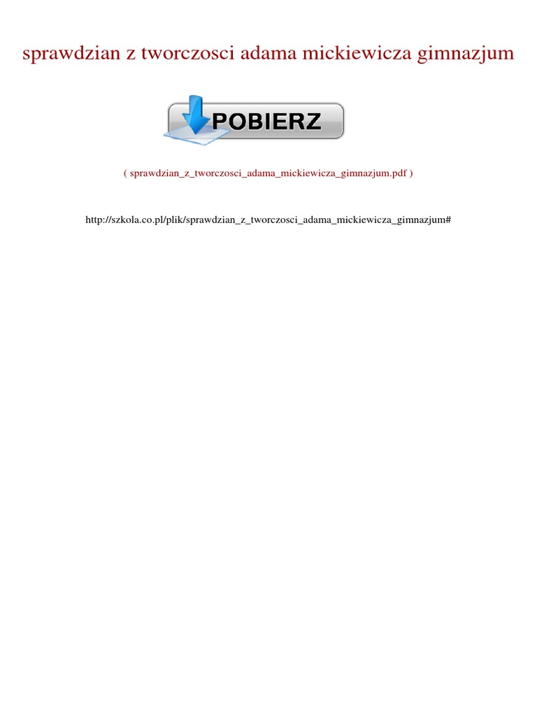 Sprawdzian Z Adama Mickiewicza Liceum Sprawdzian Z Twórczości Adama Mickiewicza Gimnazjum | PDF