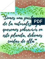 Somos Una Parte Más de La Naturaleza y Si Queremos Sobrevivir en Este Planeta, Debemos Cuidar de Ella"