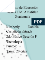Instituto de Educación Básica J.M. Amatitlan Guatemala Kimberly Daniela Castañeda Estrada 2do Básico Sección F Tecnología Punteo: Tarea: 20 Citas