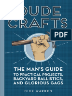 Dude Crafts - The Man's Guide To Practical Projects, Backyard Ballistics, and Glorious Gags (PDFDrive)