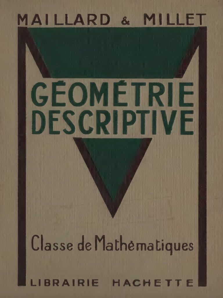 Géométrie Descriptive. Classe de Mathématiques (Maillard R., Millet A ...