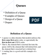 Queues: - Definition of A Queue - Examples of Queues - Design of A Queue - Deques