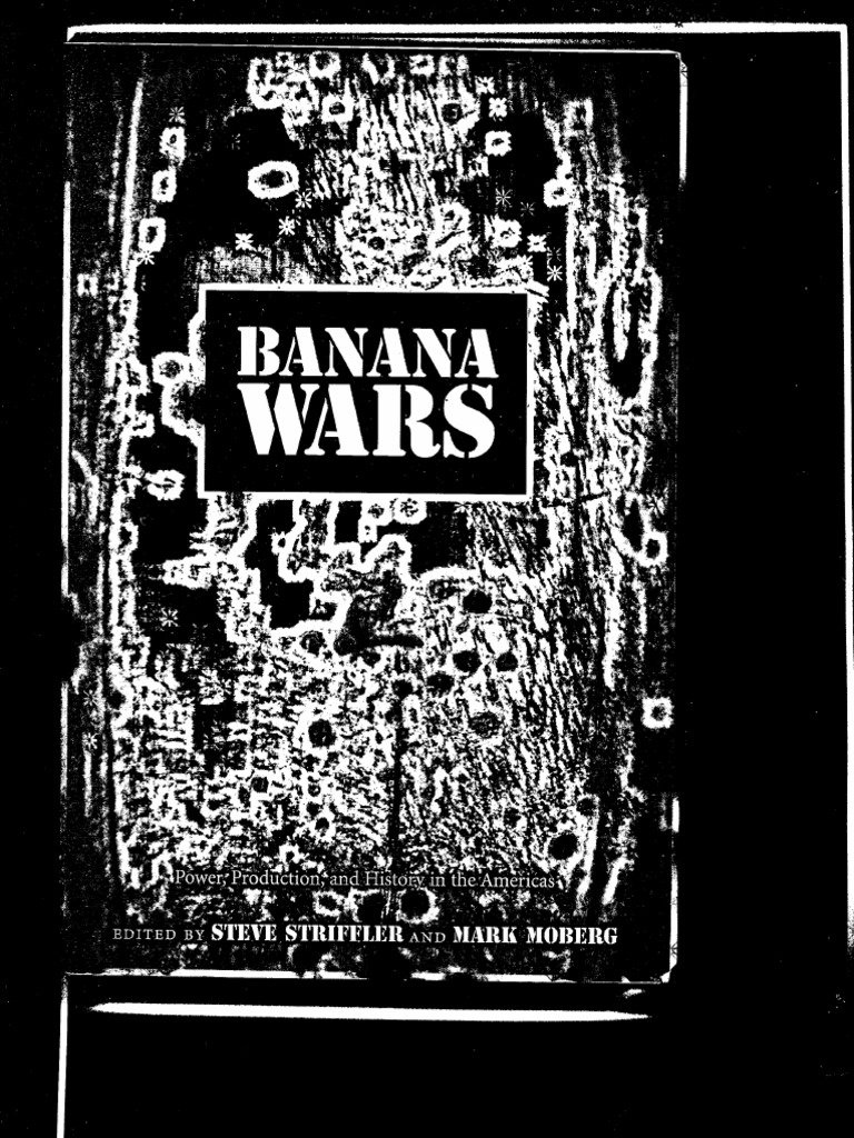 Banana Wars Power Production and History PDF