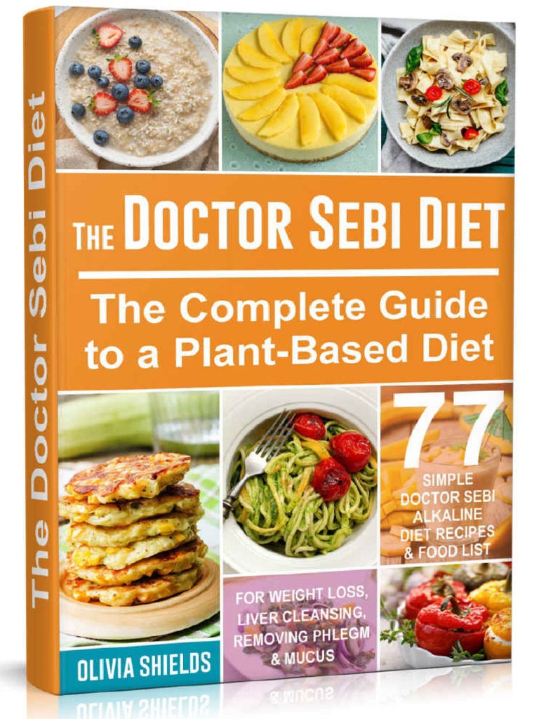 The Doctor Sebi Diet The Complete Guide To A Plant-Based Diet With 77 ...