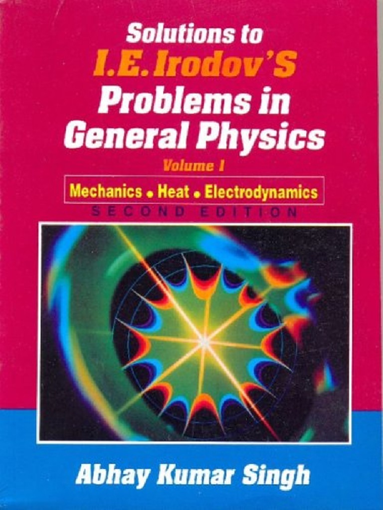 Solutions To I.E. Irodov's Problems in General Physics, Vol I. Mechanics, Heat, Electrodynamics