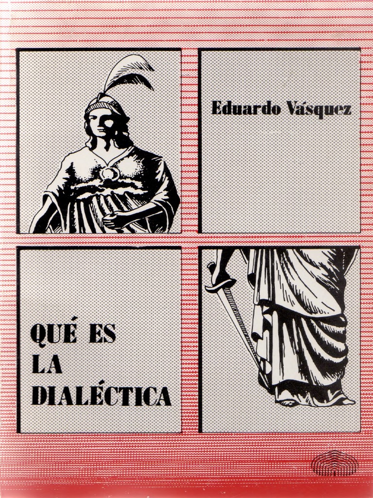 Vasquez Eduardo Que Es La Dialectica Pdf