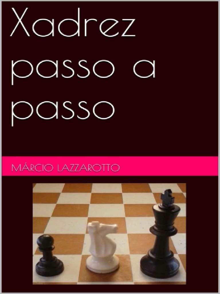 Xadrez Passo A Passo Márcio Lazzarotto, PDF, Aberturas (xadrez)