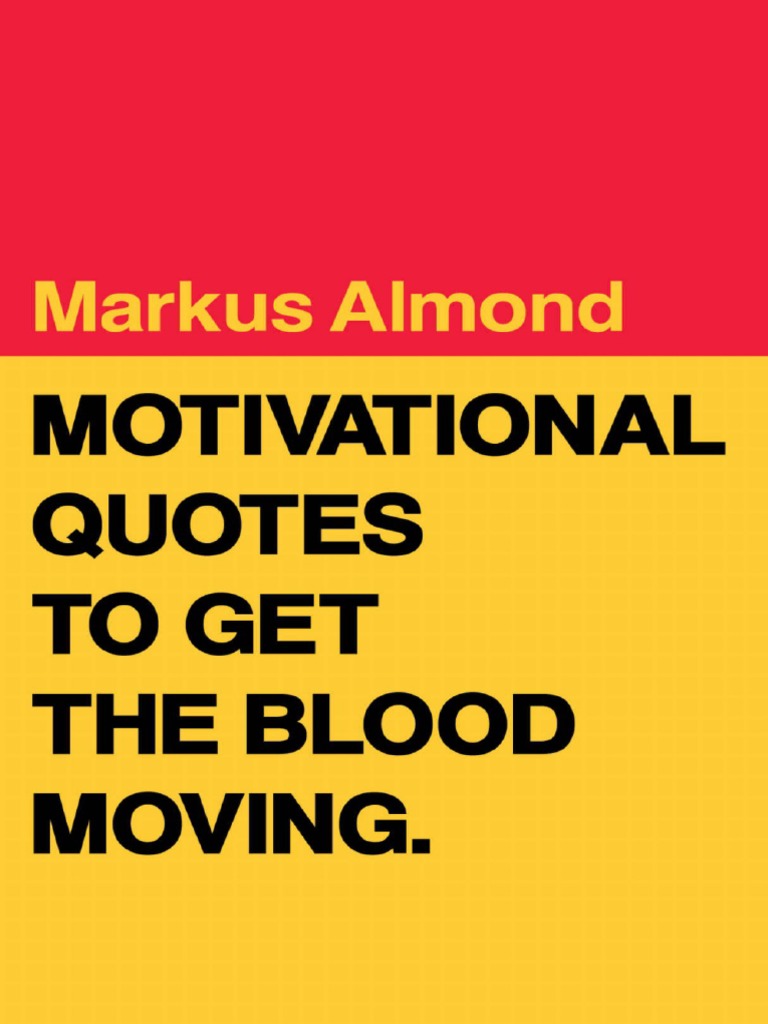 Motivational Quotes To Get The Blood Moving by Markus Almond Z Lib | PDF