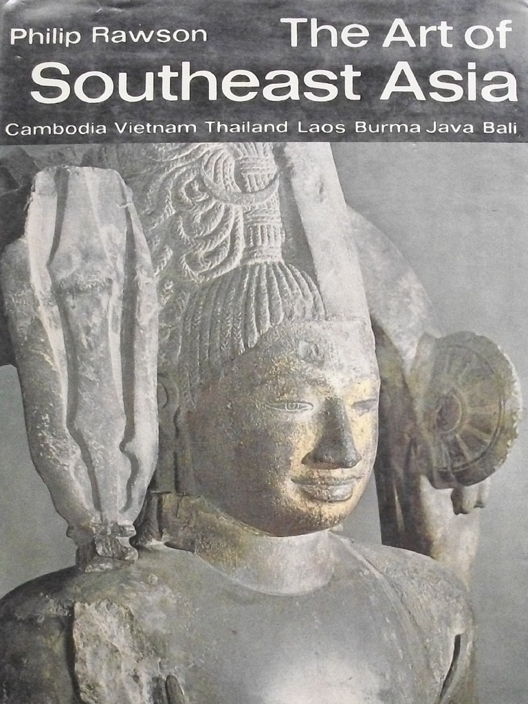 The Art of Southeast Asia Cambodia Vietnam Thailand Laos Burma Java