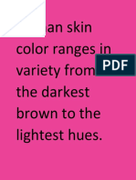 Human skin color ranges in variety from the darkest brown to the lightest hues